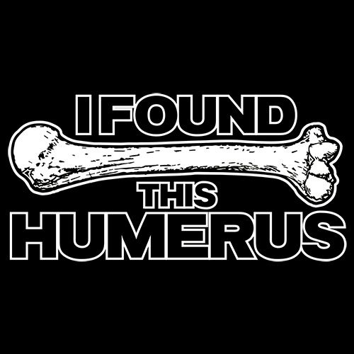 I Found This Humerus T-Shirt - Funny T-Shirts - Roadkill T Shirts