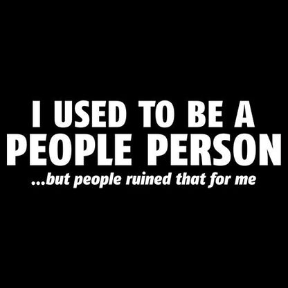 I Used To Be A People Person T-shirt - Bad Idea T-shirts