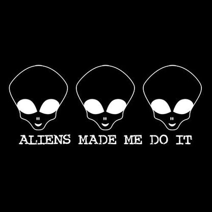 Aliens Made Me Do It T-shirt | Graphic T-shirts | Shop Now