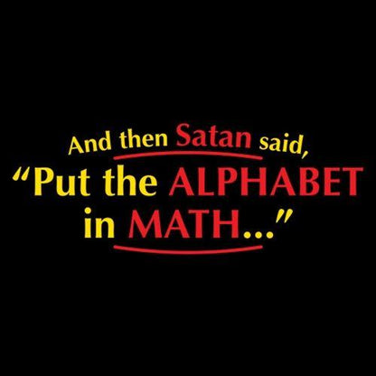 And Then Satan Said, Put The Alphabet In Math - Roadkill T Shirts