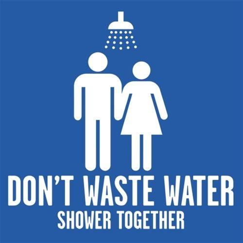Don't Waste Water Shower Together T-Shirt - Bad Idea T-shirts