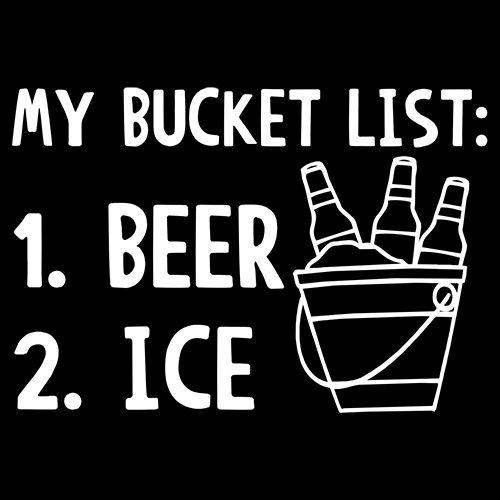 My Bucket List Beer Ice T-Shirts - Bad Idea T-shirts