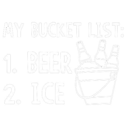 My Bucket List Beer Ice T-Shirts - Bad Idea T-shirts