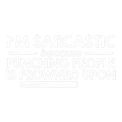I'm Sarcastic Because Punching People T-Shirt