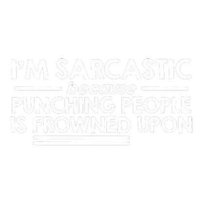 I'm Sarcastic Because Punching People T-Shirt