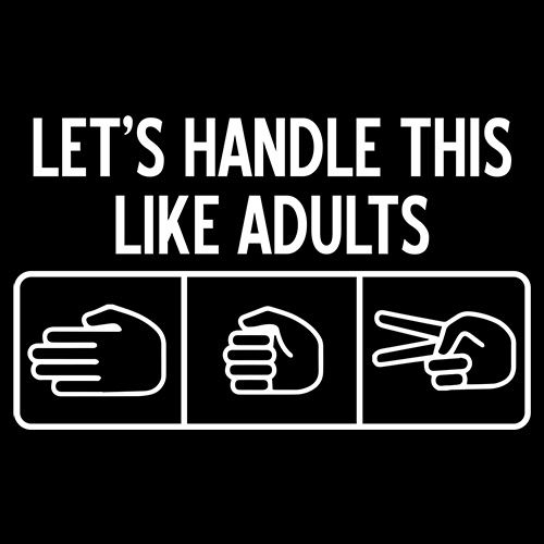 Let's Handle This Like Adults T-Shirts - Bad Idea T-shirt