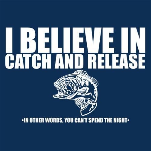 I Believe In Catch And Release In T-shirt - Bad Idea T-shirts