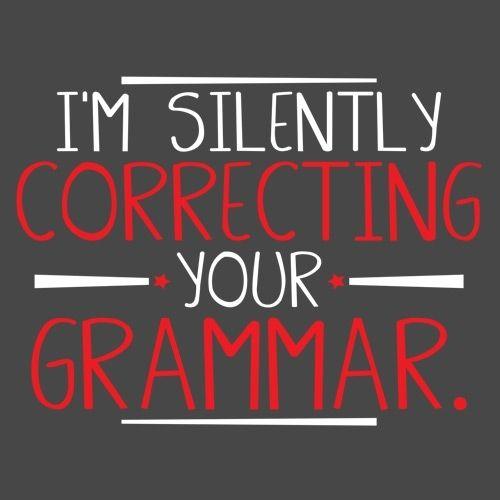 I'm Silently Correcting Your Grammar T-Shirt - Roadkill T Shirts