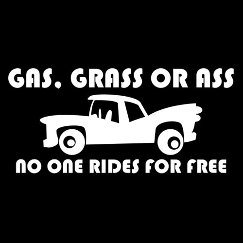 Grass, Ass Or Cash No One Rides T-Shirt - Bad Idea T-shirts