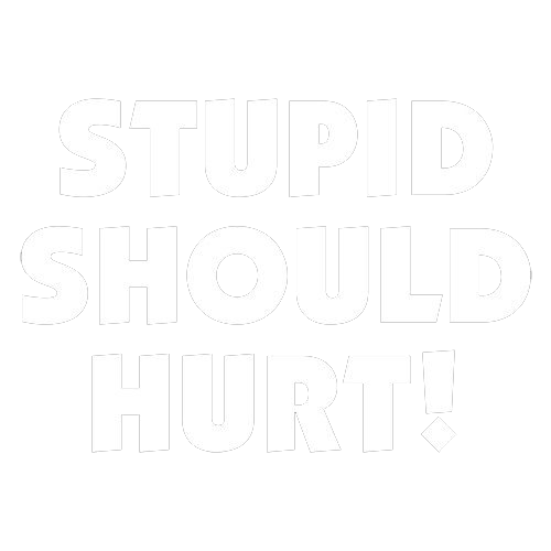 Stupid Should Hurt - Roadkill T Shirts