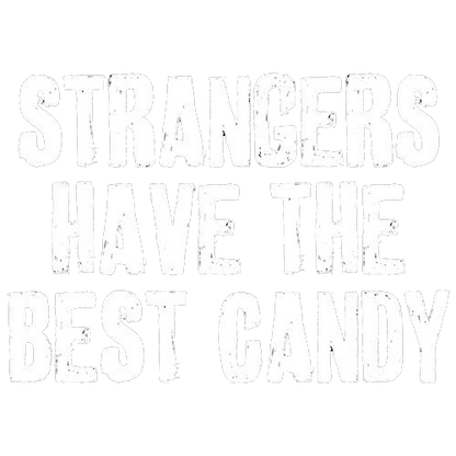 Strangers Have The Best Candy - Roadkill T Shirts