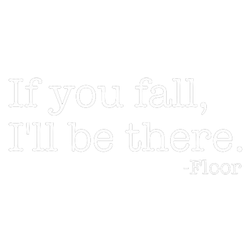 If You Fall I'll Be There Floor - Roadkill T Shirts