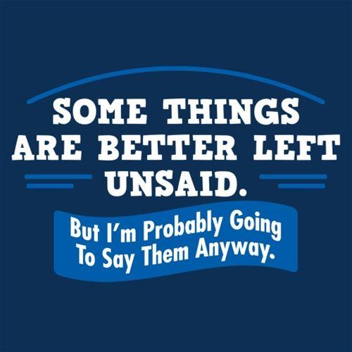 Somethings Are Better Left Unsaid T-Shirt