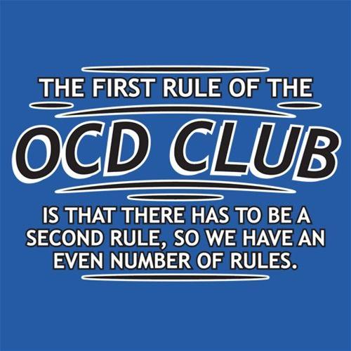 First Rule Of The OCD Club Is There Has To Be A Second Rule - Roadkill T Shirts