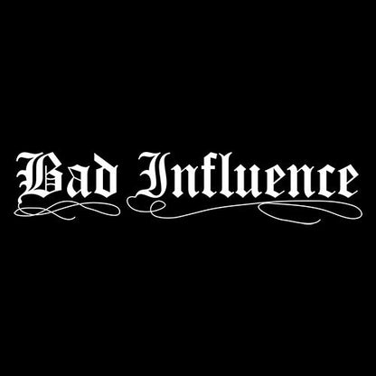 Bad Influence T-Shirt - Graphic T-Shirts - Bad Idea T-shirts