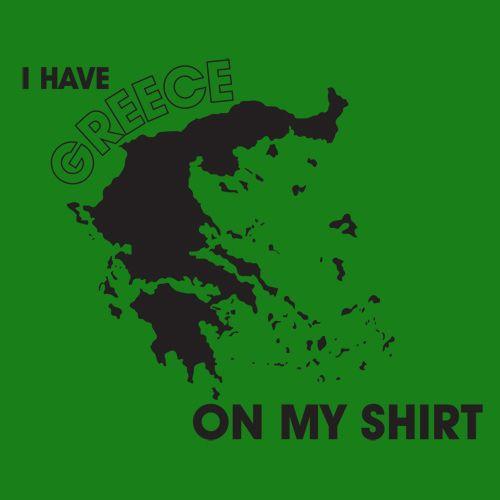 I Have Greece On My Shirt T-Shirt - Bad Idea T-shirts