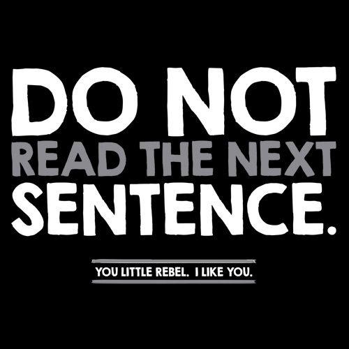 Do Not Read the Next Sentence You T-Shirt - Bad Idea T-shirts