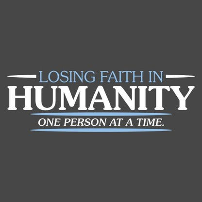 Losing Faith In Humanity T-Shirts - Bad Idea T-shirts