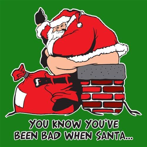 You Know You've Been Bad When Santa T-shirt