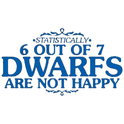 6 Out Of 7 Dwarfs Are Not Happy T-Shirt