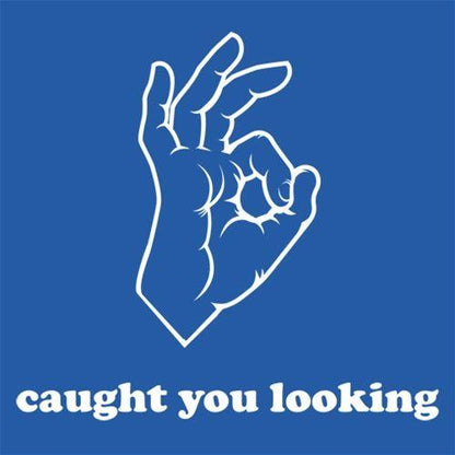 Caught You Looking T-shirt | Graphic Tees - Bad Idea T-shirts