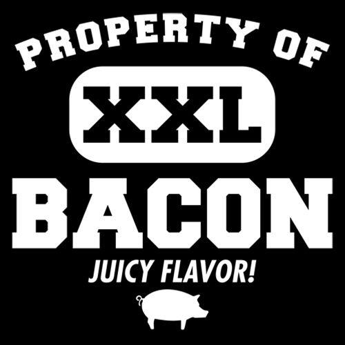 Property Of Bacon XXL Juicy Flavor