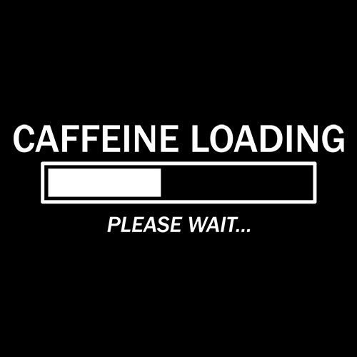 Caffeine Loading Please Wait T-Shirt - Bad Idea T-shirts