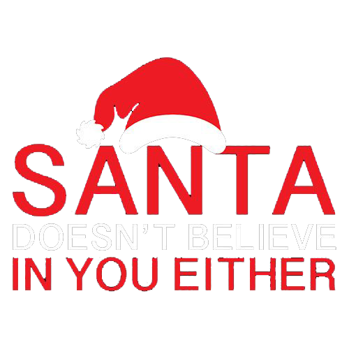 Santa Doesn't Believe In You Either Tees | Bad Idea T-shirts