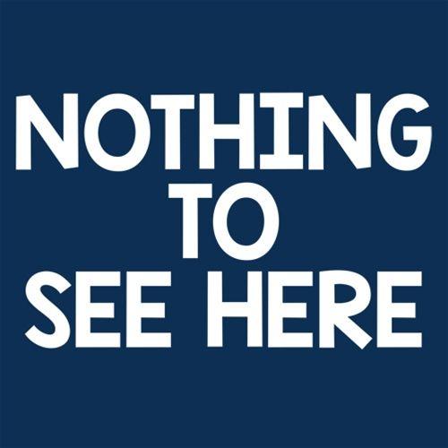 Nothing To See Here T-Shirt
