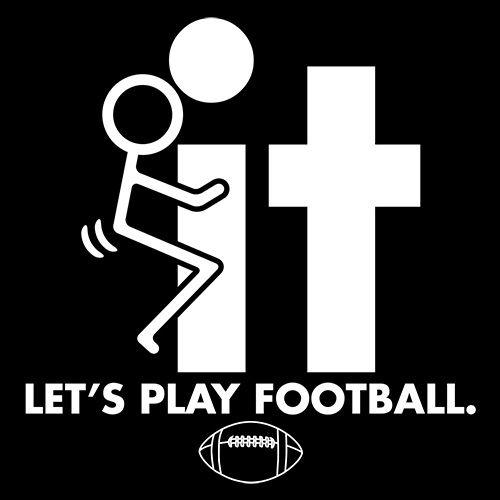 F-It Let's Play Football - Roadkill T Shirts