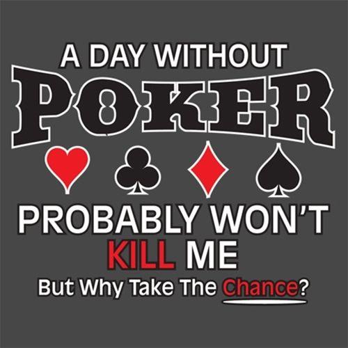 A Day Without Poker Probably Won't Card Las Vegas - Roadkill T Shirts