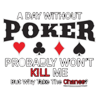 A Day Without Poker Probably Won't Card Las Vegas - Roadkill T Shirts