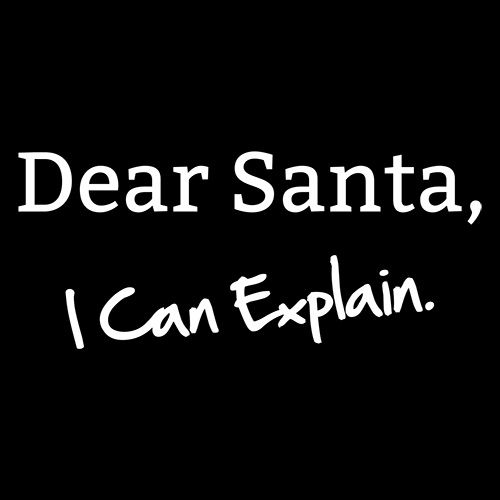 Dear Santa, I Can Explain. T-shirt | Bad Idea Tees