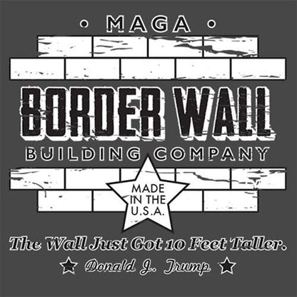 Border Wall Building Company Trump - Roadkill T Shirts