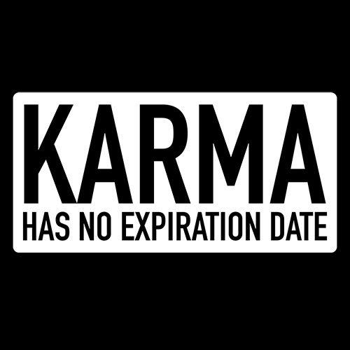 Karma Has No Expiration Date - Roadkill T Shirts