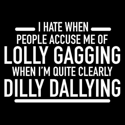 Hate When People Accuse Me Of Lolly Gagging T-Shirt - Bad Idea T-shirts