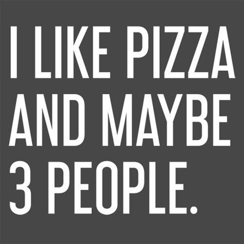 I Like Pizza And Maybe 3 People T-Shirt - Roadkill T Shirts