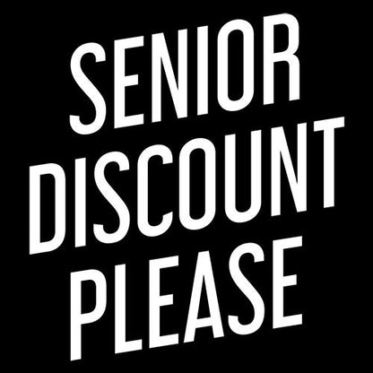 Senior Discount Please - Roadkill T Shirts