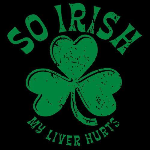 So Irish My Liver Hurts - Roadkill T Shirts