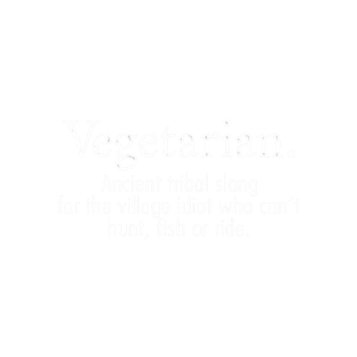 Vegetarian Ancient Tribe Slang For Someone Who Can Hunt Fish or Ride - Roadkill T Shirts