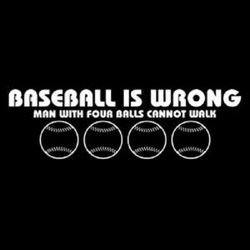 Baseball Is Wrong, Man With Four Balls T-Shirt - Bad Idea T-shirts