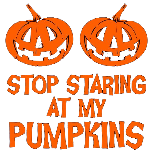 Stop Staring At My Pumpkins - Roadkill T Shirts