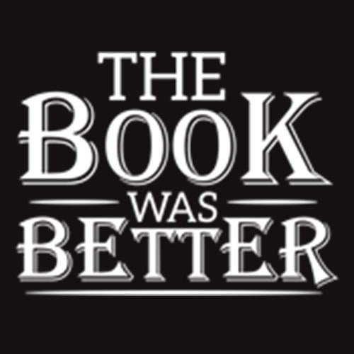 The Book Was Better - Roadkill T Shirts
