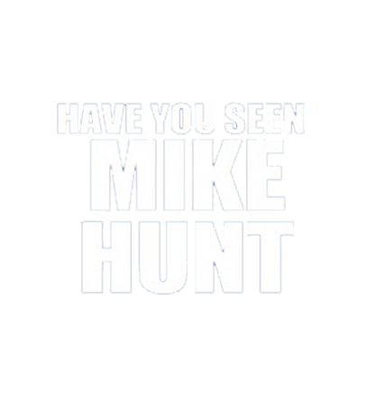 Have You Seen Mike Hunt T-Shirt - Roadkill T-Shirts