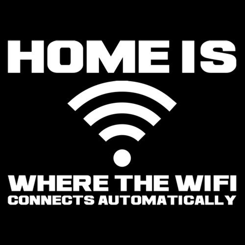 Home Is Where The WIFI Connects Automatically - Roadkill T Shirts